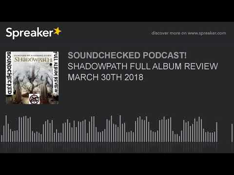 SHADOWPATH FULL ALBUM REVIEW MARCH 30TH 2018