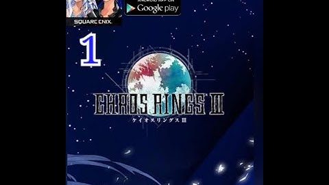 Chaos Rings 3 Android / IOS Walkthrough - Part 1-