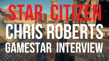 Star Citizen | Chris Roberts Gamestar Interview Overview