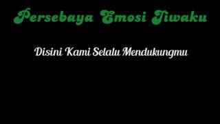 Persebaya, Emosi Jiwaku Lagu kebanggaan