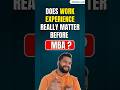 Does work experience really matter before MBA? #mba #workexperience