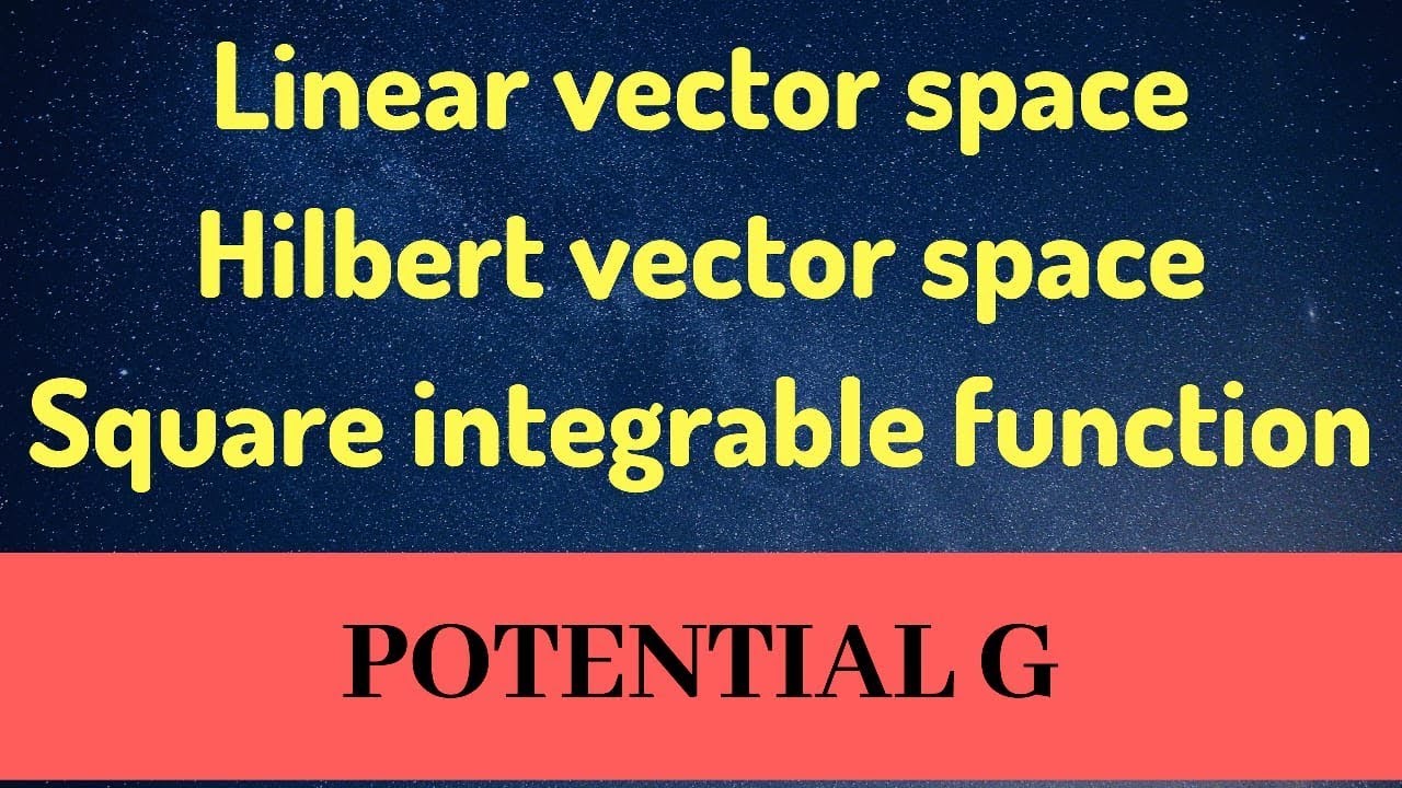 linear and Hilbert space and Square integrable function hindi ...