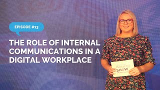 The Role of Internal Communications in the Digital Workplace | EP 13