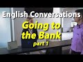 Intermediate Advanced ESL TOEIC English Conversations for Daily Life - Going to the Bank Part 1