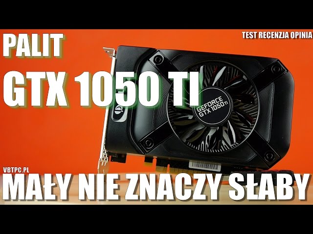 GTX 1050TI 4GB from Palit - STORMX - test review opinion