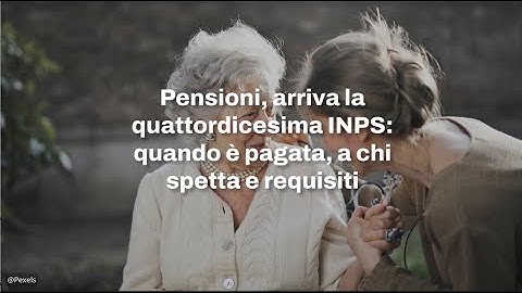 Fourteenth INPS pensioners: requirements, when it arrives and to whom