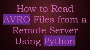 How to Read AVRO Files from a Remote Server Using Python