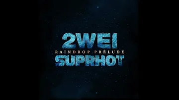 2WEI & SUPRHOT – Raindrop Prelude (Official Frédéric Chopin Cover)