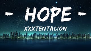 XXXTENTACION - Hope (Lyrics) | 25min Top Version