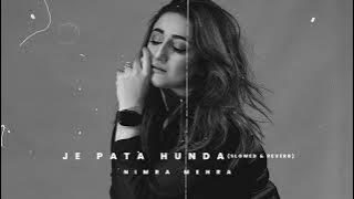 Nimra Mehra - Je Pata Hunda (Slowed & Reverb) | Slowed and Reverb Songs Punjabi | Sad Songs