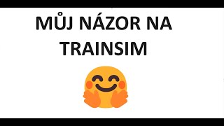 Můj názor na TrainSim?!