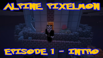 Pixelmon Alpine Server Lets Play - Episode 1 - The Introduction