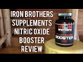 Nitric Oxide Booster! | Iron Brothers Supplements REVIEW