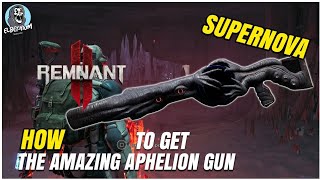 SUPERNOVA POWER Gun To Get The Aphelion GUIDE | Remnant 2