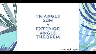 Triangle Sum + Exterior Angle Theorem