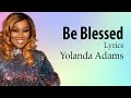 Be Blessed With Lyrics -  Yolanda Adams -  Gospel Songs Lyrics