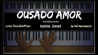 🎹 Ousado Amor (Reckless Love) - Isaías Saad, Niel Nascimento - Teclado Cover chords