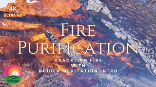 4K Intense Crackling Fire for Relaxation & Stress Relief  Guided Purification Meditation Intro