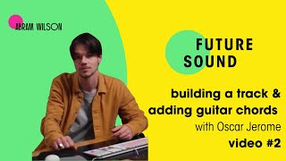 BandLab Tutorial #2: Building a track & adding chords with Oscar Jerome (Future Sound series)