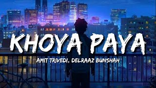 Khoya Paya (Lyrics) - Amit Trivedi, Delraaz Bunshah