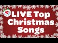 Top Christmas Songs and Carols with Lyrics LIVE Christmas Music