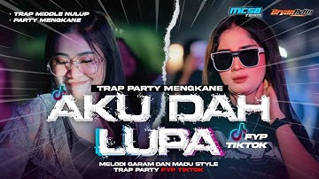 DJ AKU DAH LUPA FYP TIKTOK‼️ STYLE TRAP PARTY MIDDLE NULUP MCSB PRODUCTION
