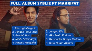 FULL ALBUM INI BIKIN HATI LELAH JADI TENANG… Syblie ft MAKRIFAT – Tak Lagi Mengadu