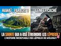 L'ENFER D'HAWAÏ : La Sainte qui a Osé Étreindre les Lépreux !