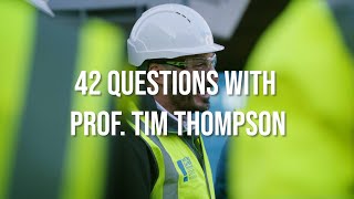 42 Questions with Prof. Tim Thompson