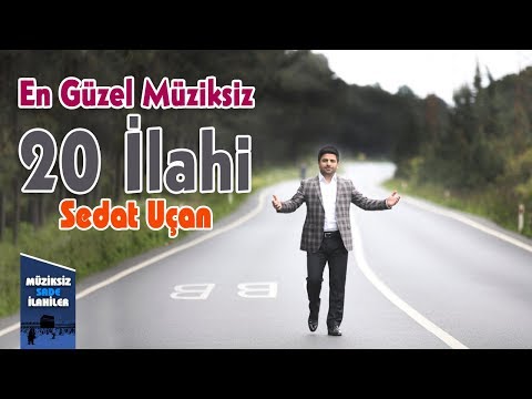 Sedat Uçan - En Güzel Müziksiz 20 İlahi