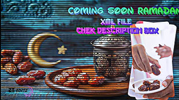 Coming soon Ramadan..!"🤲☺️💖 Xml file check description box..!#ramadan #islamicvideo #xmlfile #preset