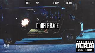 Fredo feat. Sus, K-Trap & DigDat - Double Back (Remix)