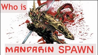SPAWN: Who is Mandarin Spawn