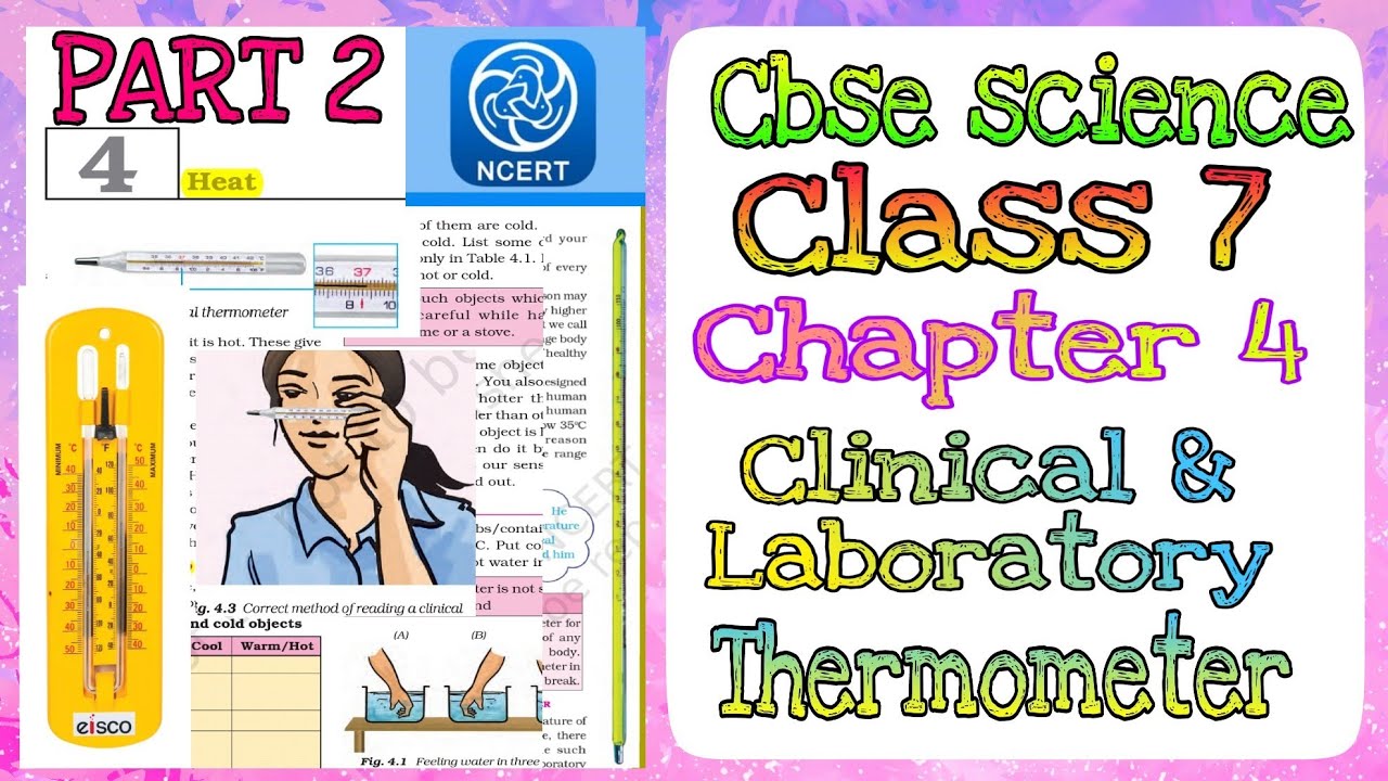 Cbse/Ncert science class 7 CHAPTER 4 (PART 2),HEAT, CLINICAL, LABORATORY THERMOMETER BY HEMANT