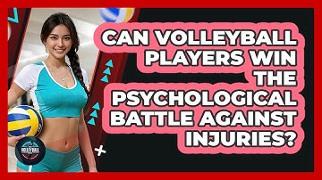 Can Volleyball Players Win The Psychological Battle Against Injuries? - The Volleyball Hub