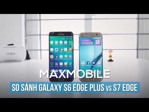 So sánh chi tiết Galaxy S6 Edge Plus vs S7 Edge