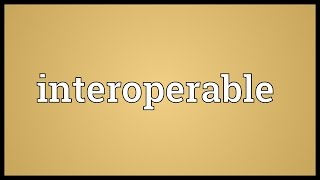 Interoperable Meaning