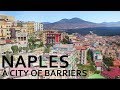 Naples - A City Of Barriers!