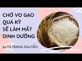 Chớ vo gạo quá kỹ sẽ làm mất dinh dưỡng!!! #dinhduongsuckhoe #rice @duocsitrangnguyen