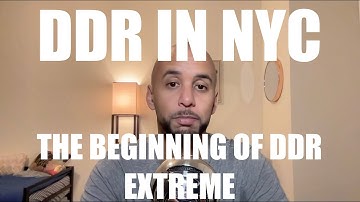 DDR in NYC - Part 4: The Beginning of DDR Extreme