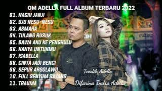 OM ADELLA FULL ALBUM TERBARU 2022 - NAGIH JANJI