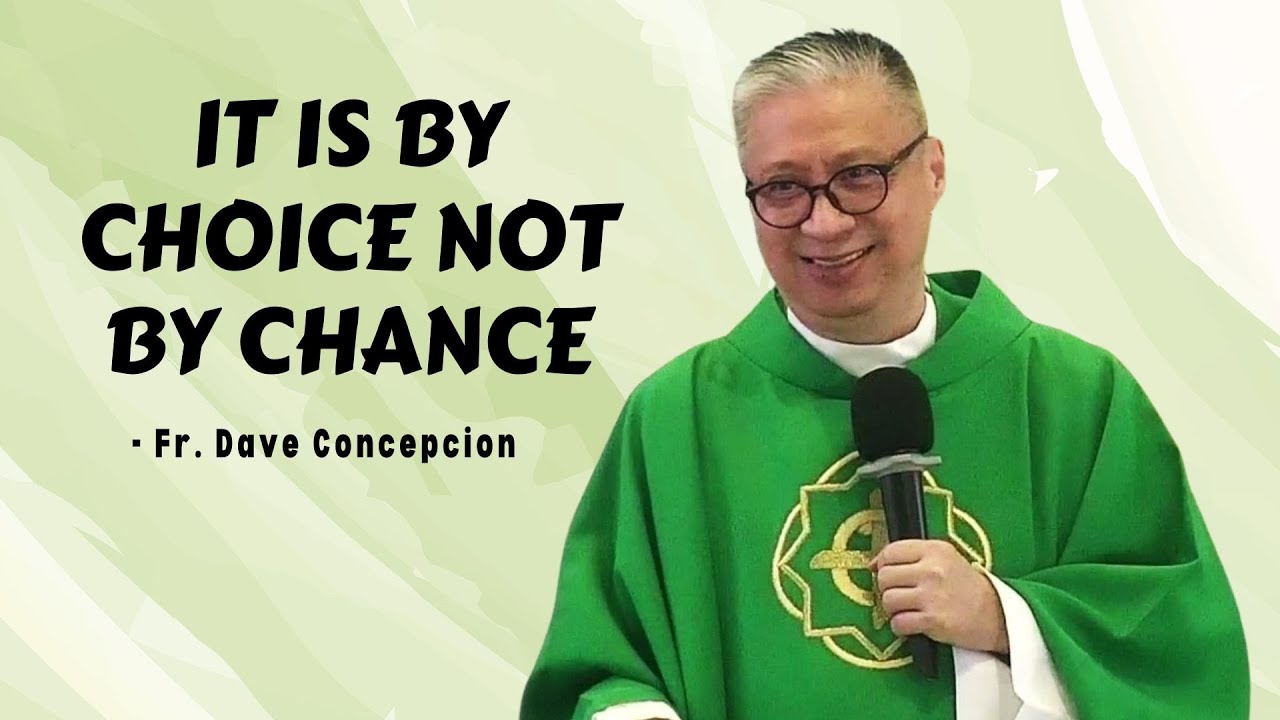 IT IS BY CHOICE NOT BY CHANCE - Homily by Fr. Dave Concepcion on Nov. 15,  2022 