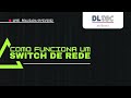 Como funciona um Switch de Rede: Cortes DlteC