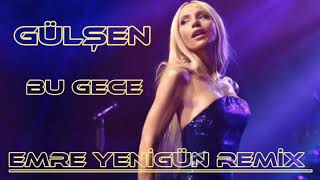 Dj Emre Yenigün ft. Gülşen - Bu Gece (Remix) Resimi