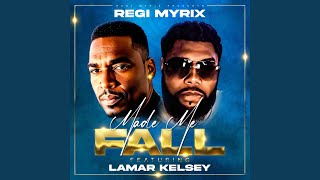 Made Me Fall (feat. Lamar Kelsey)