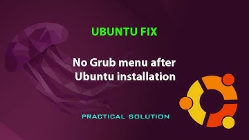 UBUNTU FIX: No Grub menu after Ubuntu installation