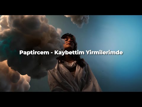 Paptircem - Kaybettim Yirmilerimde (Sözleri)