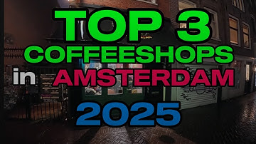 TOP 3 COFFEESHOPS IN AMSTERDAM - 2025