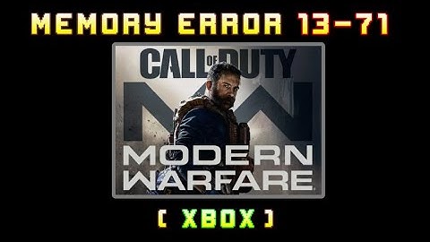 Memory error 13 71 Modern Warfare Xbox |3 workarounds|