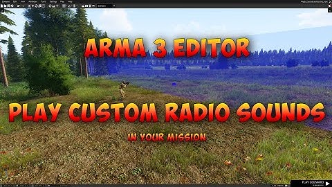 Arma 3 Editor | Play Custom Radio Sounds in mission